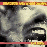 Stardeath and White Dwarfs: The Birth