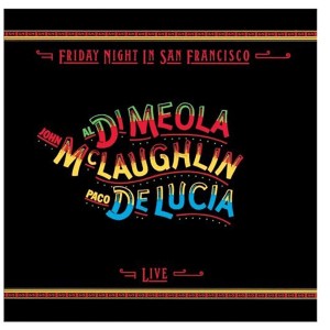 Al DiMeola, John McLaughlin, and Paco de Lucia - Friday Night in San Francisco
