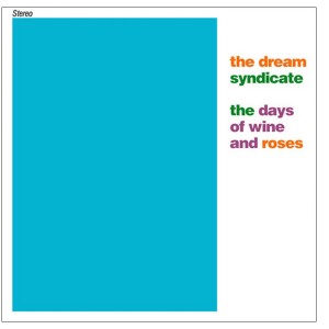 The Dream Syndicate - The Days of Wine and Roses