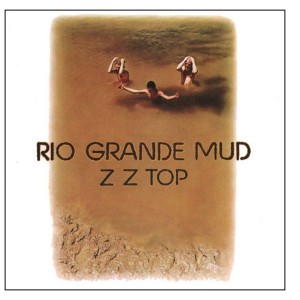 ZZ Top - Rio Grande Mud